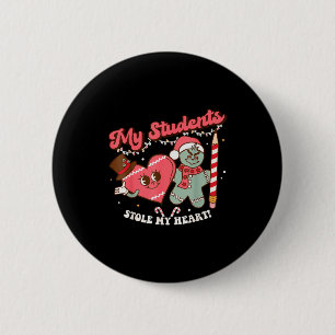 My Students Stole My Heart Gingerbread Christmas E 6 Cm Round Badge