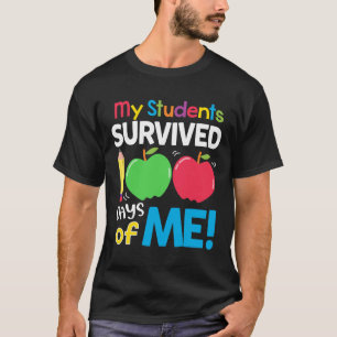 My Students Survived 100 Days of Me 100th Day of S T-Shirt