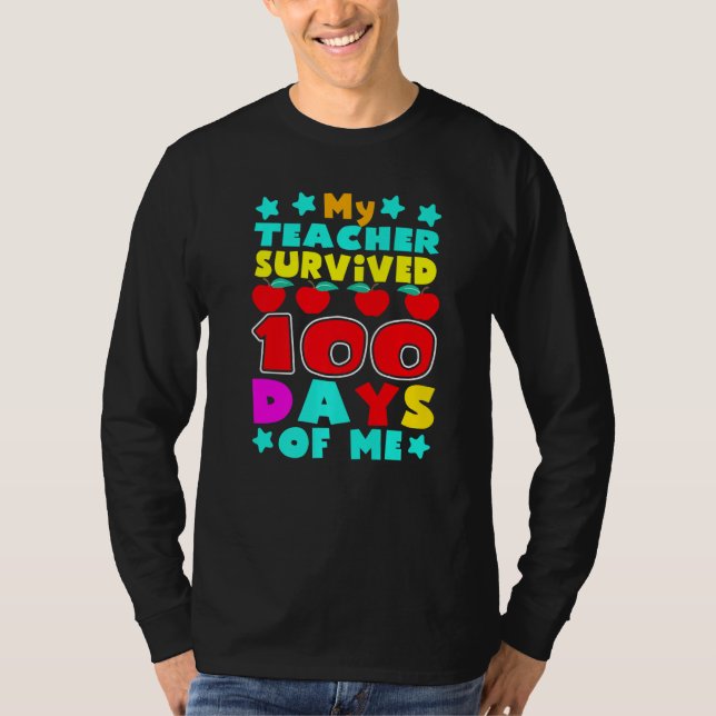 My Students Survived 100 Days of Me Teacher Studen T-Shirt (Front)