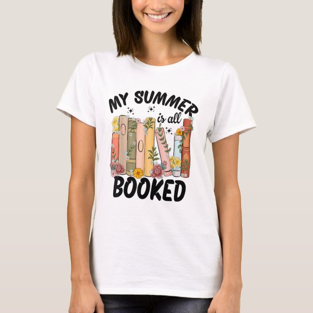 My Summer Is All Booked Book Reading Funny Bookwor T-Shirt (Front)