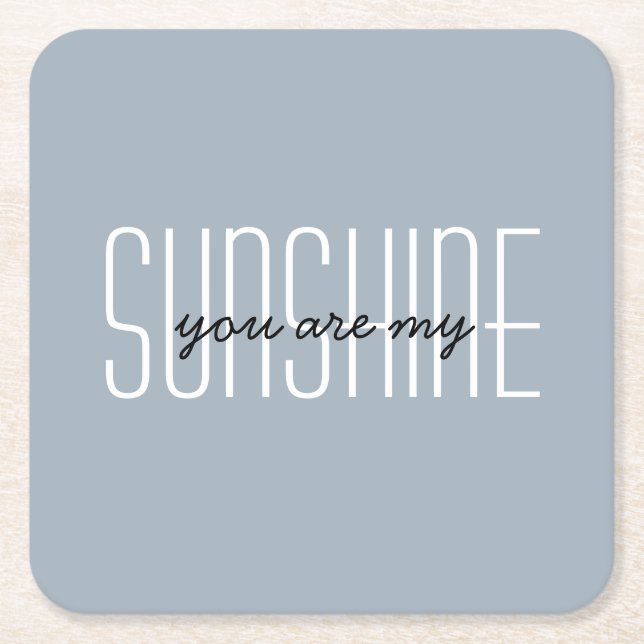 My Sunshine Quote Blue Grey Customise Typography Square Paper Coaster (Front)