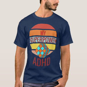 my superpower adhd  T-Shirt