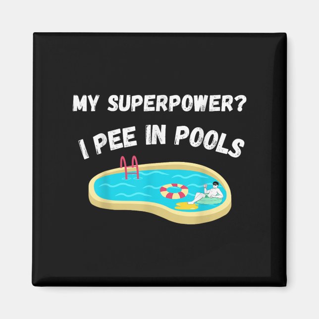 My Superpower_ I Pee In Pools Funny Quote Tee  Magnet (Front)