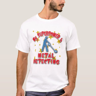 My Superpower is Metal Detecting T-Shirt