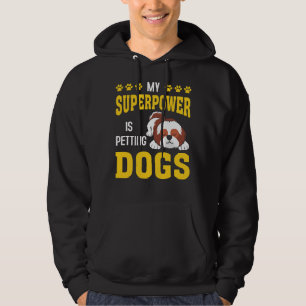 My Superpower Is Petting Shih Tzu Dog Hoodie