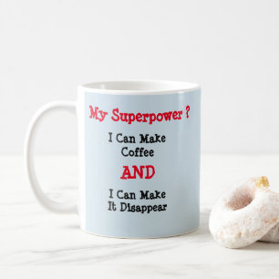My Superpower ? Make Coffee And Disappear Mug