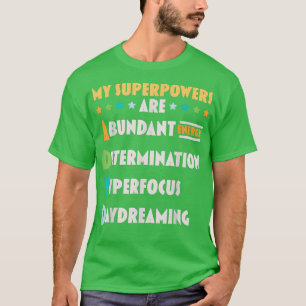 My Superpowers Are ADHD Nuerodiversity Think Diffe T-Shirt