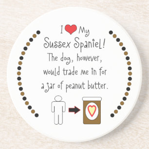 My Sussex Spaniel Loves Peanut Butter Coaster