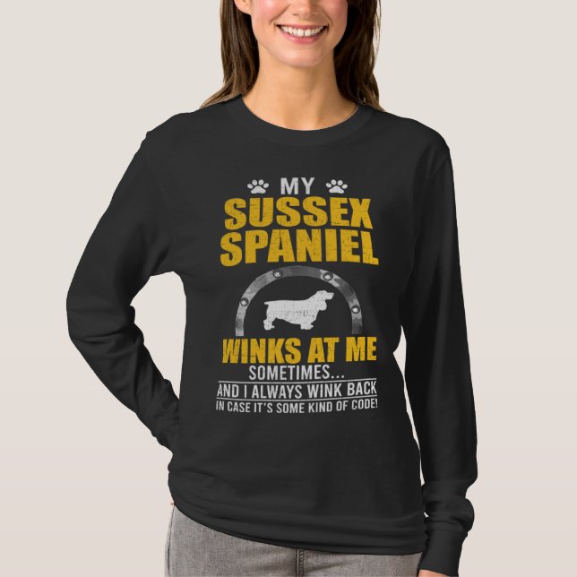 My Sussex Spaniel Winks At me Dog Owner T-Shirt (Front)
