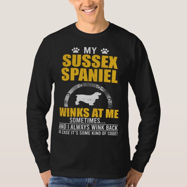 My Sussex Spaniel Winks At me Dog Owner T-Shirt (Front)