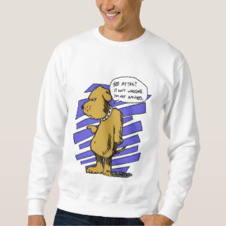 My Tail Ain't Wagging Sweatshirt
