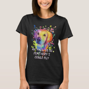 My Tail Is Feathery I Could Fly  Golden Retriever  T-Shirt