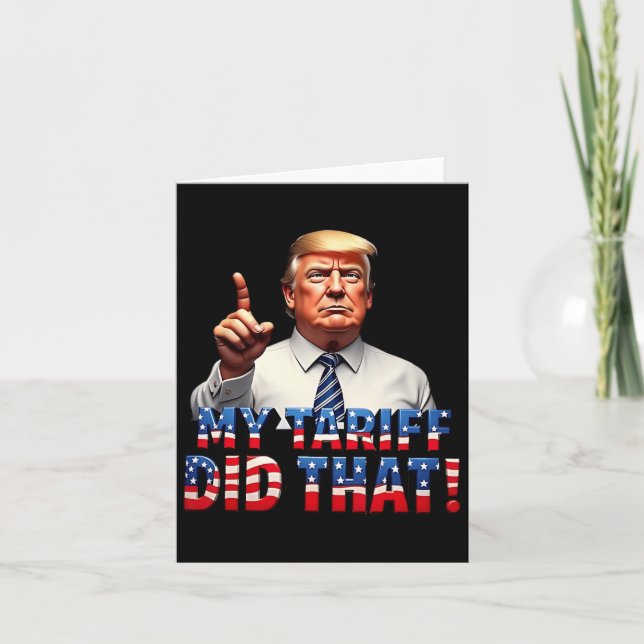 My Tariff Did That Shirt Protest Statement Tee For Card (Front)