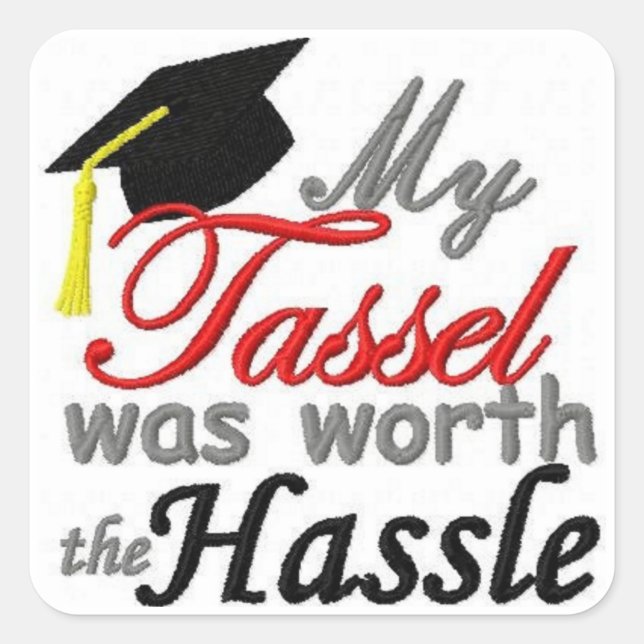 My Tassel was Worth the Hassle Square Sticker (Front)