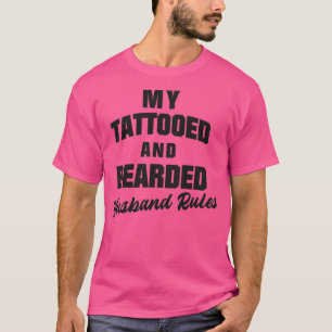 My Tattooed and Bearded Husband Rules Proud Beard T-Shirt
