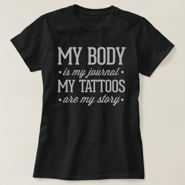 My Tattoos Are My Story Quote T-Shirt (Design Front)