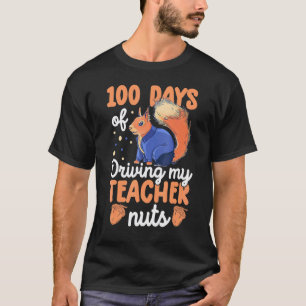 My Teacher Nuts Funny Squirrel School 100 Days Of  T-Shirt