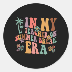 My Teacher On Summer Break Era Women Last Day Of S Classic Round Sticker