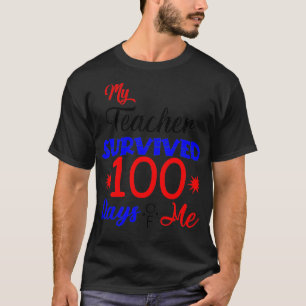 My teacher survived 100 Days Of me 100 days of Sch T-Shirt