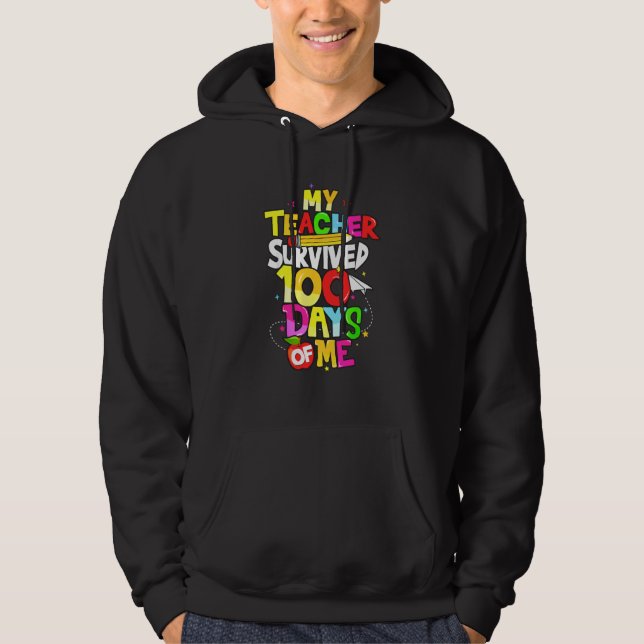 My Teacher Survived 100 Days Of Me  100th Day of S Hoodie (Front)