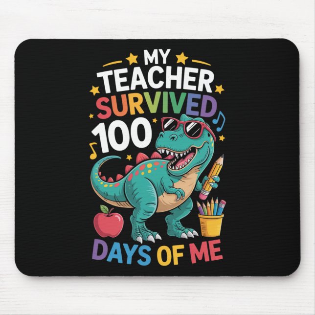 My Teacher Survived 100 Days Of Me Dinosaur Studen Mouse Pad (Front)