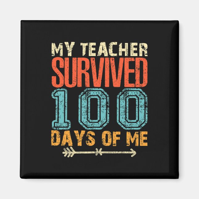 My Teacher Survived 100 Days Of Me Fun 100 School  Magnet (Front)