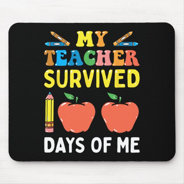 My Teacher Survived 100 Days Of Me Fun School  Mouse Pad (Front)