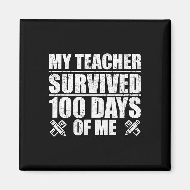 My Teacher Survived 100 Days Of Me Fun Student  Magnet (Front)