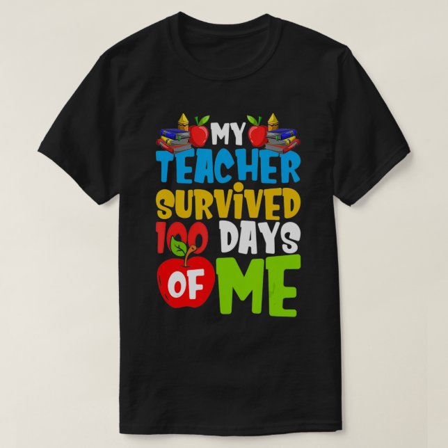 My Teacher Survived 100 Days Of Me Funny 100 Days  T-Shirt (Design Front)
