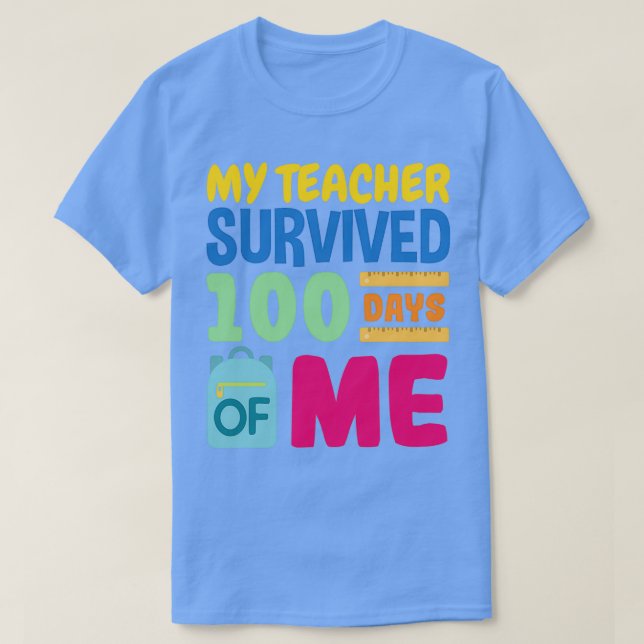 My Teacher Survived 100 days of Me Funny 100th Day T-Shirt (Design Front)
