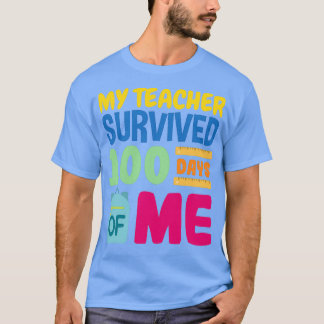 My Teacher Survived 100 days of Me Funny 100th Day T-Shirt