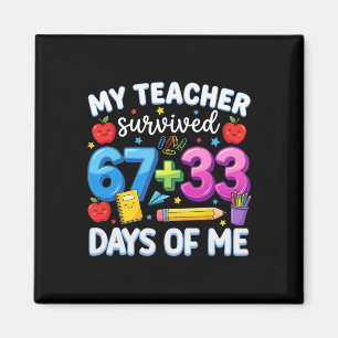 My Teacher Survived 100 Days Of Me Funny 67 Meme B Magnet