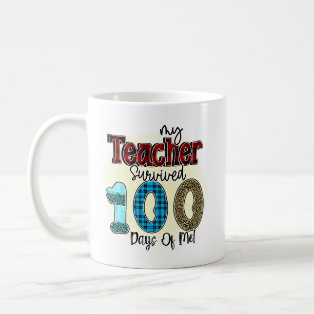 My Teacher Survived 100 Days of Me, Funny Coffee Mug (Left)