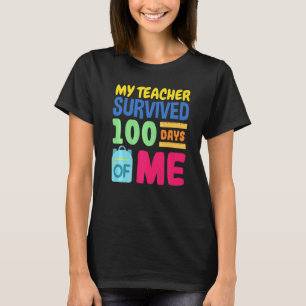 My Teacher Survived 100 Days Of Me Funny School 1 T-Shirt