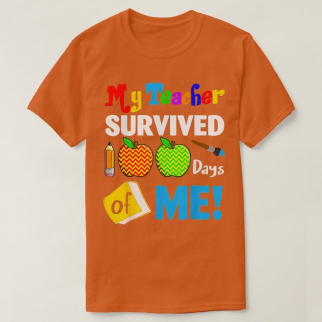 My Teacher Survived 100 Days Of Me Funny School 6 T-Shirt (Design Front)