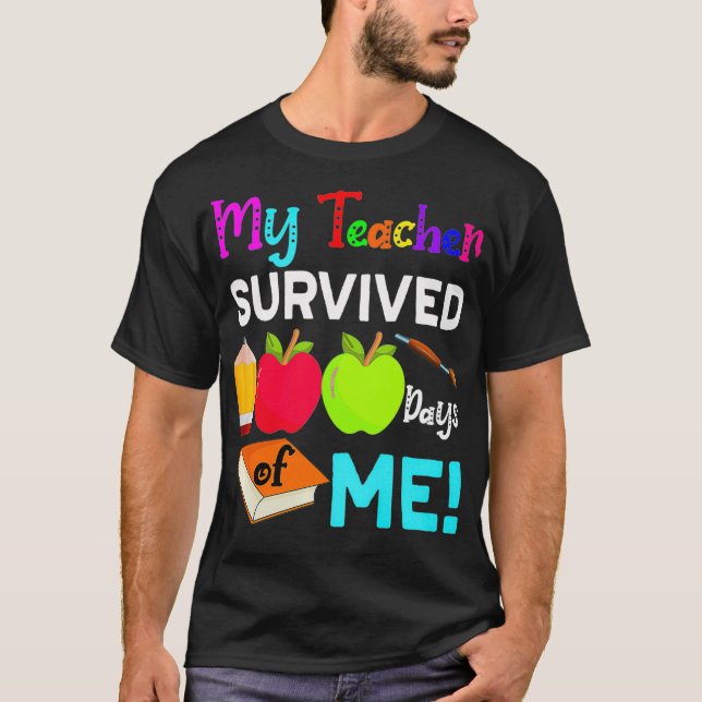 My Teacher Survived 100 Days Of Me Funny School Pr T-Shirt (Front)