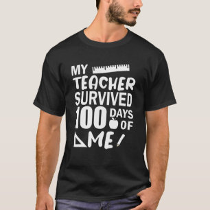 My Teacher Survived 100 Days Of Me Funny Student K T-Shirt