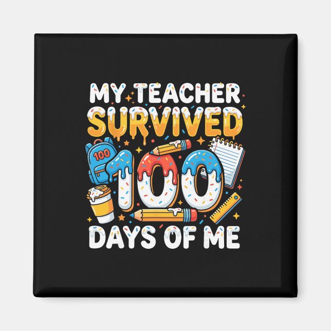 My Teacher Survived 100 Days Of Me Funny Student  Magnet (Front)