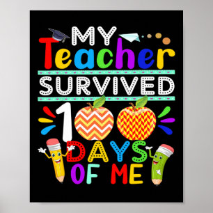 My Teacher Survived 100 Days Of Me Happy 100th Day Poster