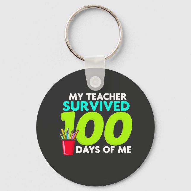 "My Teacher Survived 100 Days of Me  Key Ring (Front)