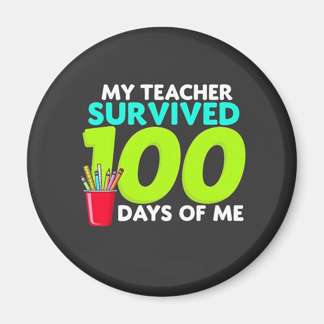 "My Teacher Survived 100 Days of Me  Magnet (Front)