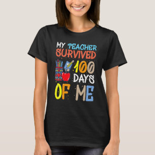 My Teacher Survived 100 Days Of Me School 8 T-Shirt