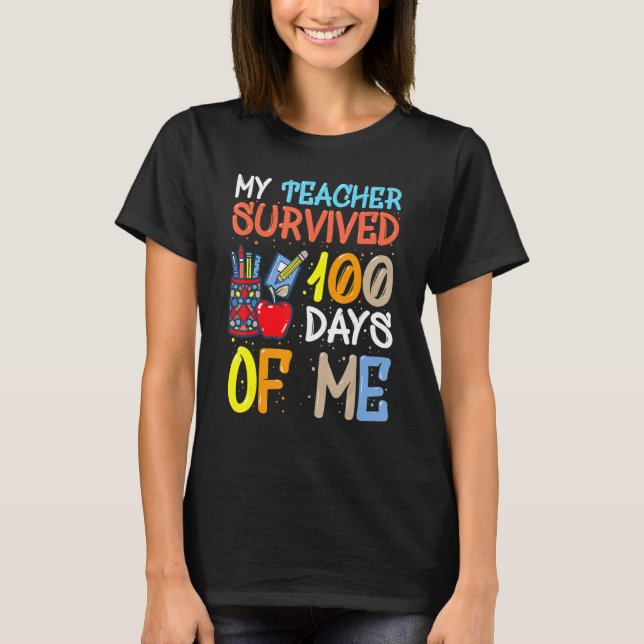 My Teacher Survived 100 Days Of Me School Boys Gir T-Shirt (Front)