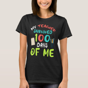 My Teacher Survived 100 Days Of Me School T-Shirt