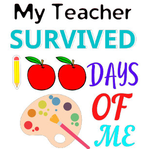 My teacher survived 100 days of me T-Shirt