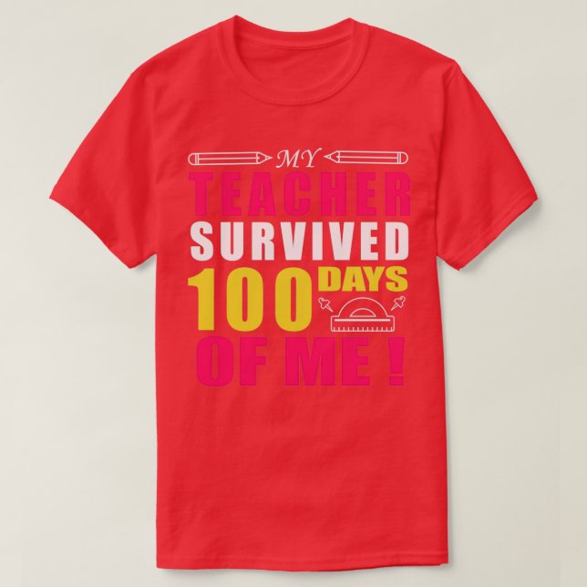 My Teacher Survived 100 Days Of Me Teacher Gifts F T-Shirt (Design Front)