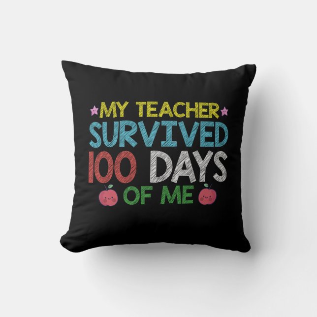 My Teacher Survived 100th Day Of Me School Cushion (Front)