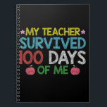 My Teacher Survived 100th Day Of Me School Notebook<br><div class="desc">My Teacher Survived 100th Day Of Me School</div>