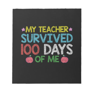 My Teacher Survived 100th Day Of Me School Notepad