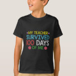 My Teacher Survived 100th Day Of Me School T-Shirt<br><div class="desc">My Teacher Survived 100th Day Of Me School</div>